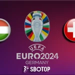 SBOTOP: EURO Prediksi Skor Hungaria VS Switzerland 15 Juni 2024