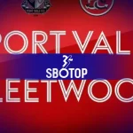 Sorotan EFL: Port Vale vs. Fleetwood – Bentrokan Tekad dan Keterampilan
