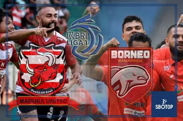 SBOTOP Pratinjau Pertandingan Madura United vs Borneo FC: Apakah Ini Duel Berat Sebelah?