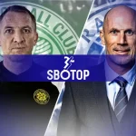 SBOTOP : Celtic vs Rangers Siapa yang akan Menang Pertandingan Perebutan Juara
